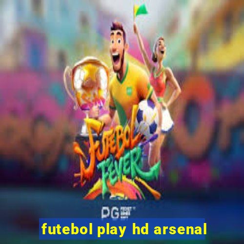 futebol play hd arsenal